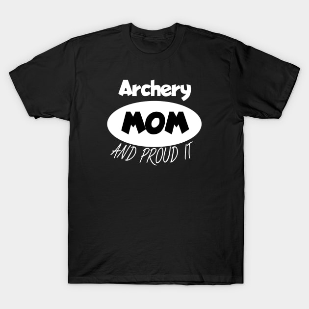 Archery mom and proud it T-Shirt by maxcode